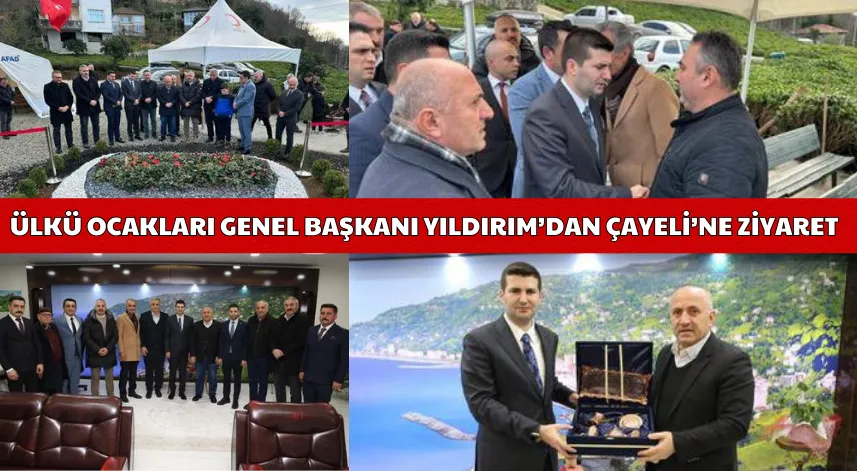 Ülkü Ocakları Genel Başkanı Yıldırım’dan Çayeli’ne Ziyaret