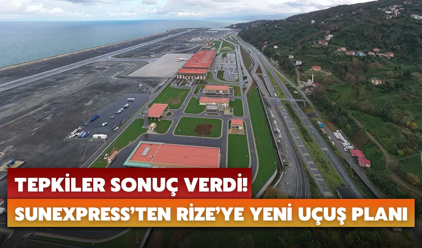 Tepkiler sonuç verdi!  Sunexpress’ten Rize’ye yeni uçuş planı