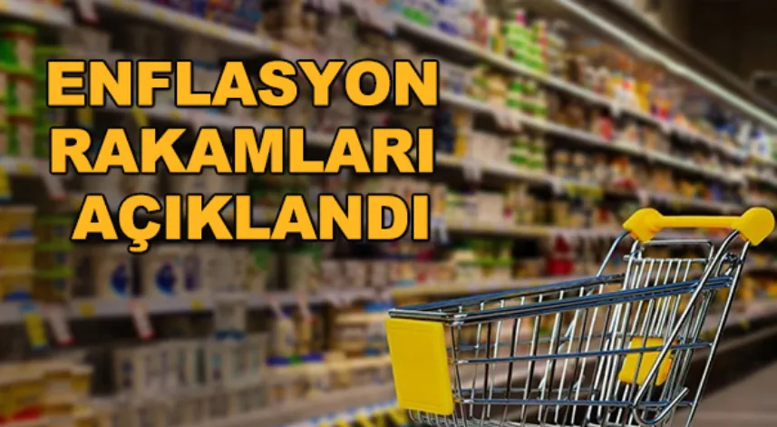 Enflasyon rakamları açıklandı
