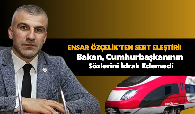 BBP İl Başkanı Ensar Özçelik’ten Sert Çıkış: “Bakan, Cumhurbaşkanının Sözlerini İdrak Edemedi!