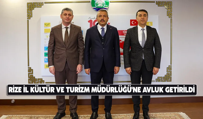 Rize İl Kültür ve Turizm Müdürlüğü'ne atama yapıldı