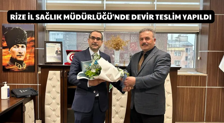 Rize İl Sağlık Müdürlüğü'nde devir teslim töreni yapıldı