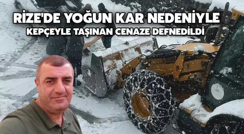 Yoğun kar nedeniyle kepçeyle taşınan cenaze defnedildi
