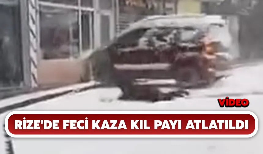 Rize'de feci kaza kıl payı atlatıldı