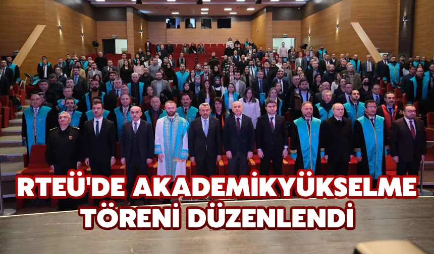 RTEÜ'de Akademik Yükselme Töreni düzenlendi