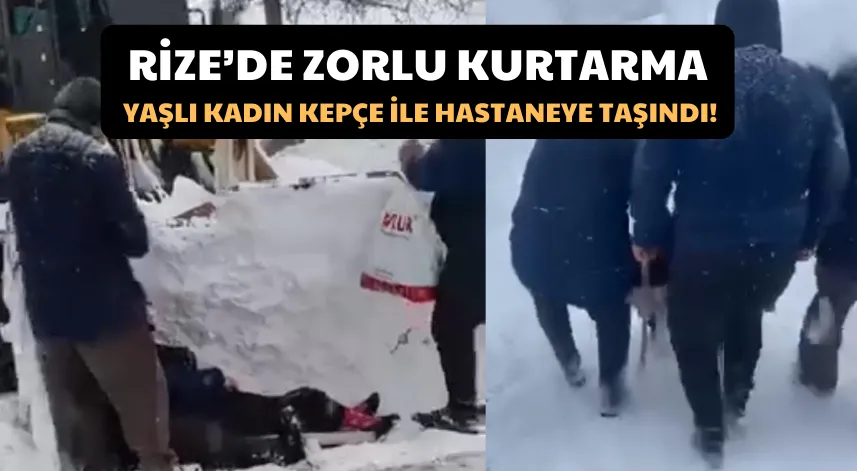 Rize’de zorlu kurtarma: yaşlı kadın el arabası ve kepçeyle hastaneye ulaştırıldı 