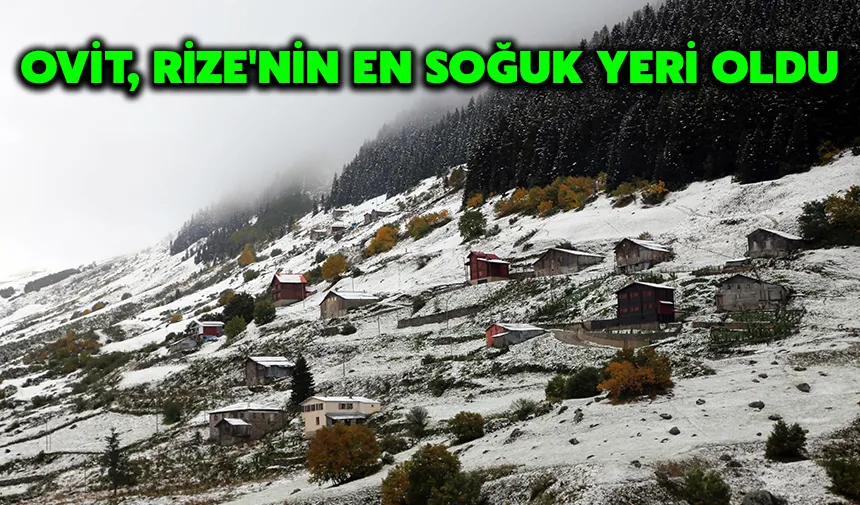 Ovit, Rize'nin en soğuk yeri oldu