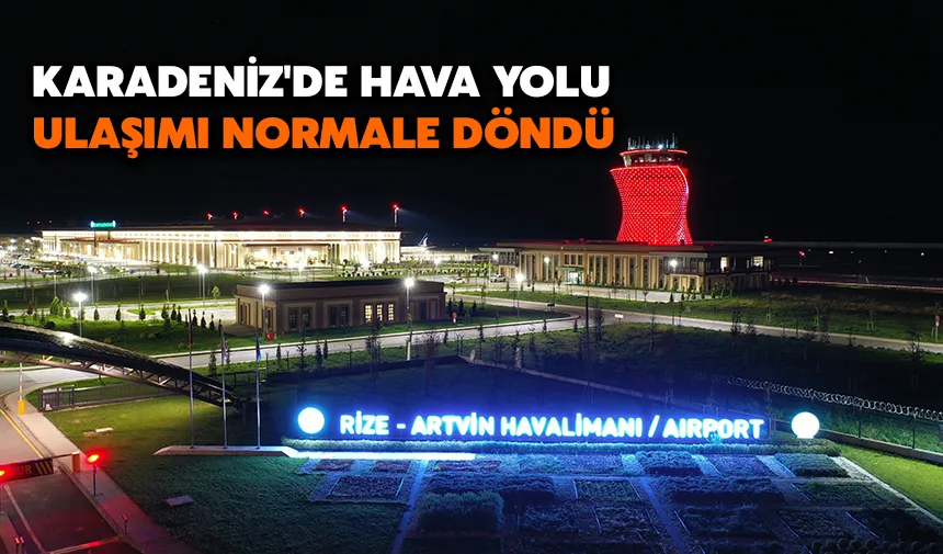 Karadeniz'de hava yolu ulaşımı normale döndü
