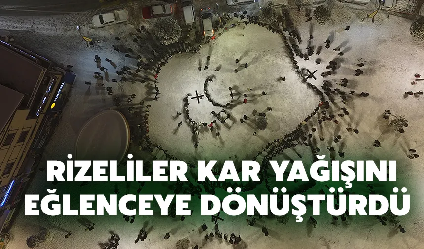 Rizeliler kar yağışını eğlenceye dönüştürdü