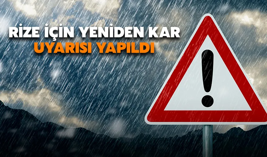 Rize için yeniden kar uyarısı yapıldı