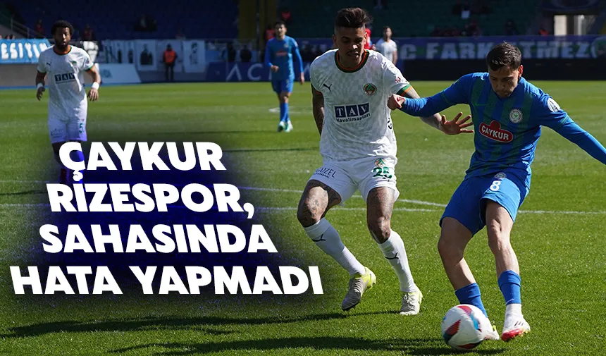 Çaykur Rizespor, sahasında hata yapmadı