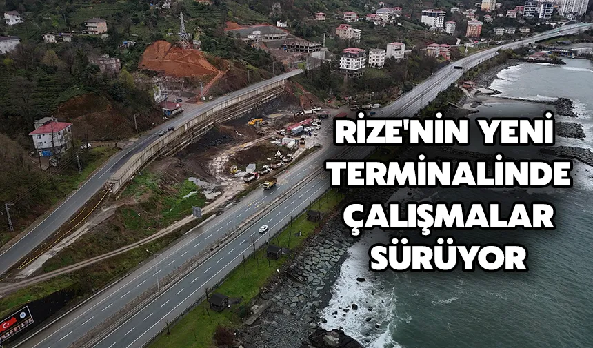Rize'nin yeni terminalinde çalışmalar sürüyor