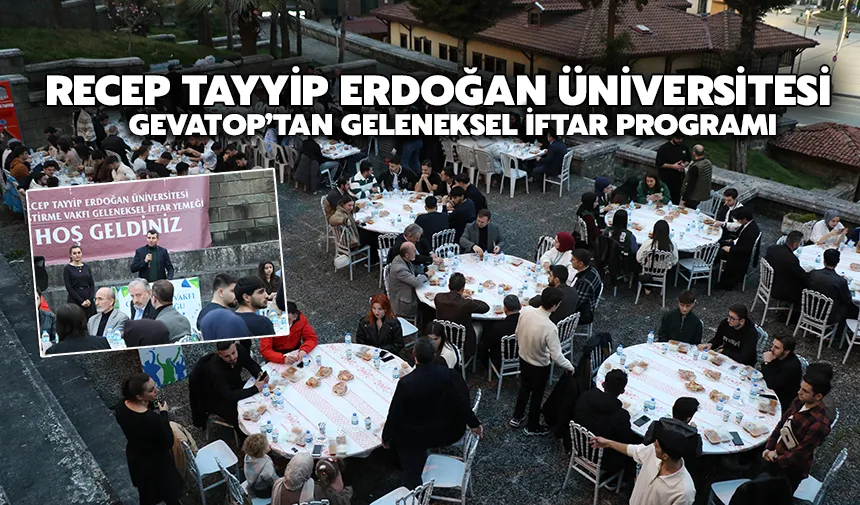 Recep Tayyip Erdoğan Üniversitesi GEVATOP’tan geleneksel iftar programı