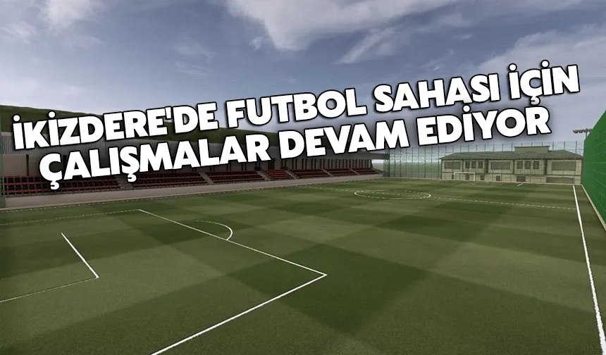 İkizdere'de futbol sahası için çalışmalar devam ediyor