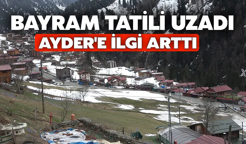 Bayram tatili uzadı, Ayder'e ilgi arttı