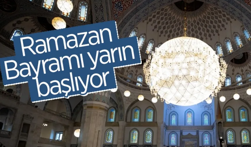 Ramazan Bayramı yarın başlıyor