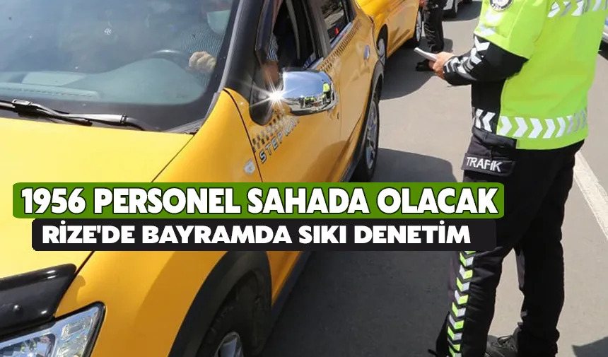 Rize'de Ramazan Bayramı'nda 1956 personel görev alacak