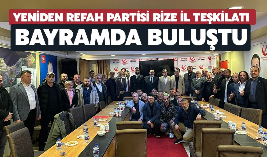Yeniden Refah Partisi Rize İl teşkilatı bayramda buluştu