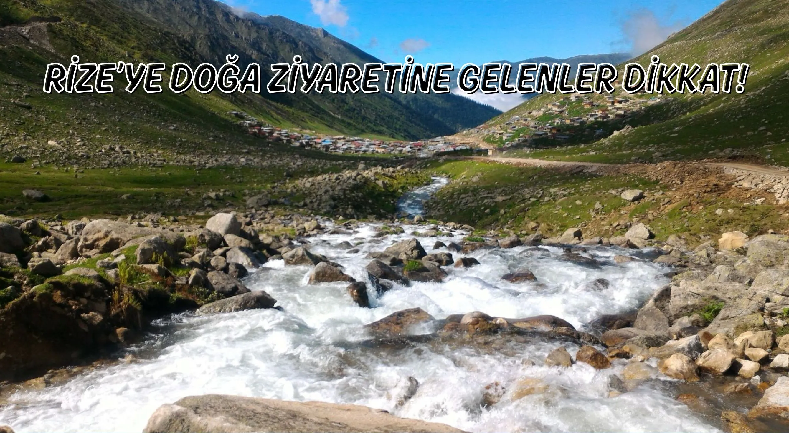 Rize’ye doğa ziyaretine gelenler dikkat!