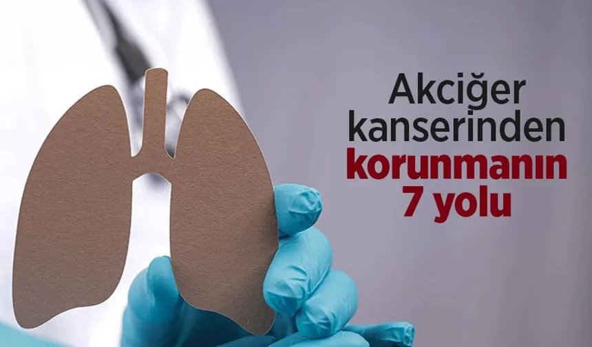 Akciğer kanserinden korunmanın 7 yolu