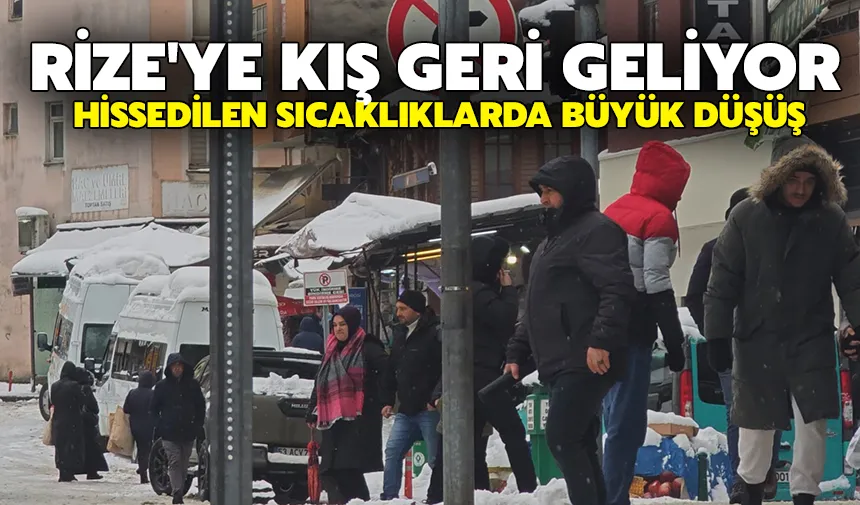 Rize'ye kış geri geliyor: Hissedilen sıcaklıklarda büyük düşüş