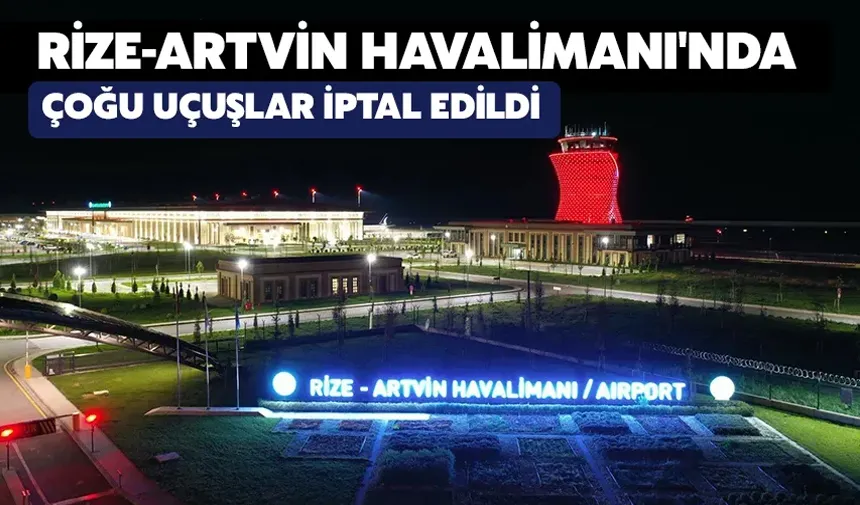 Rize-Artvin Havalimanı’nda Sefer İptalleri!