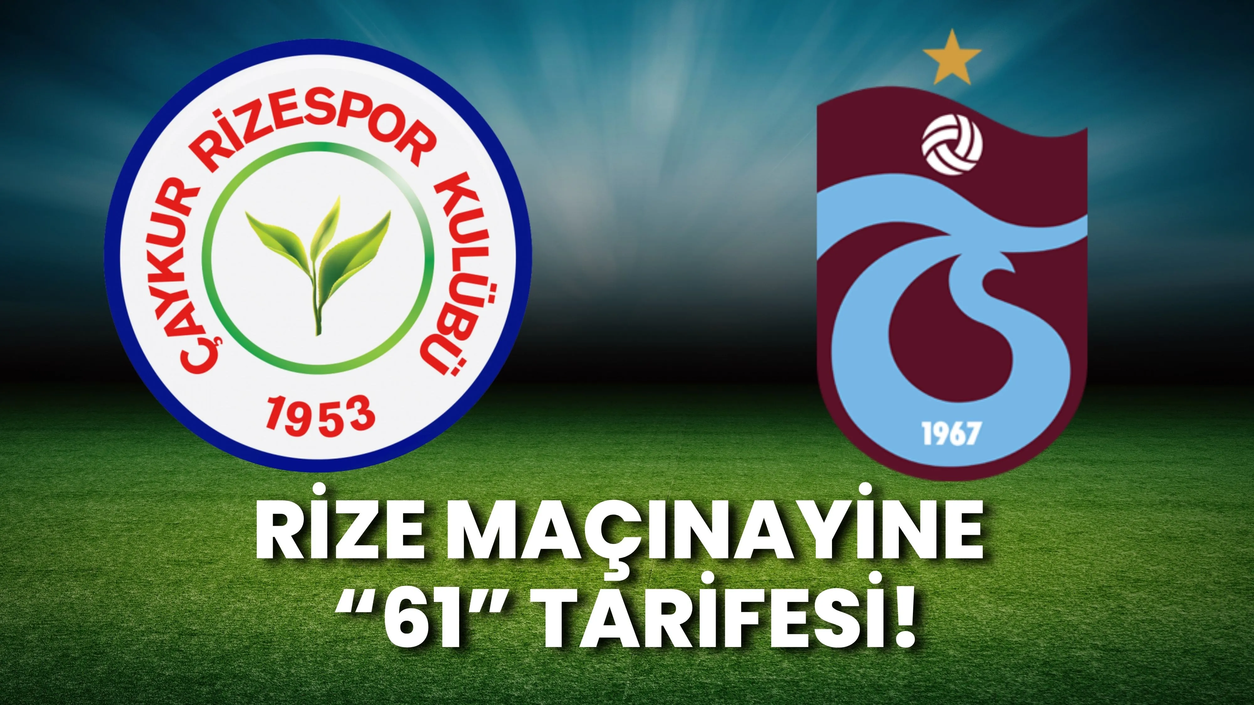 Rize maçına yine 61 tarifesi!