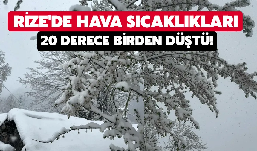 Rize'de hava sıcaklıkları 20 derece birden düştü!