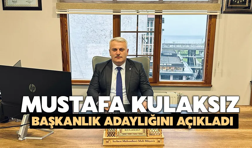 Mustafa Kulaksız, başkanlık adaylığını açıkladı