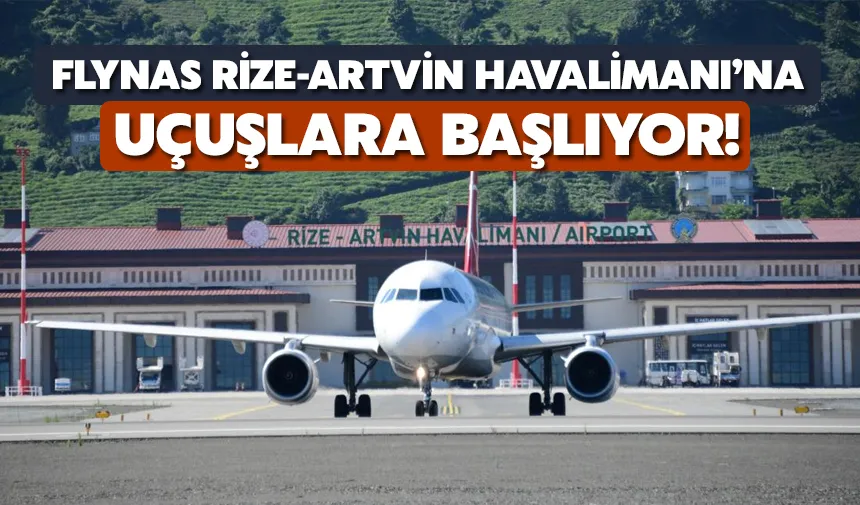 Flynas, Rize-Artvin Havalimanı’na Uçuşlara Başlıyor!