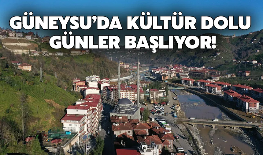 Güneysu’da kültür dolu günler başlıyor!