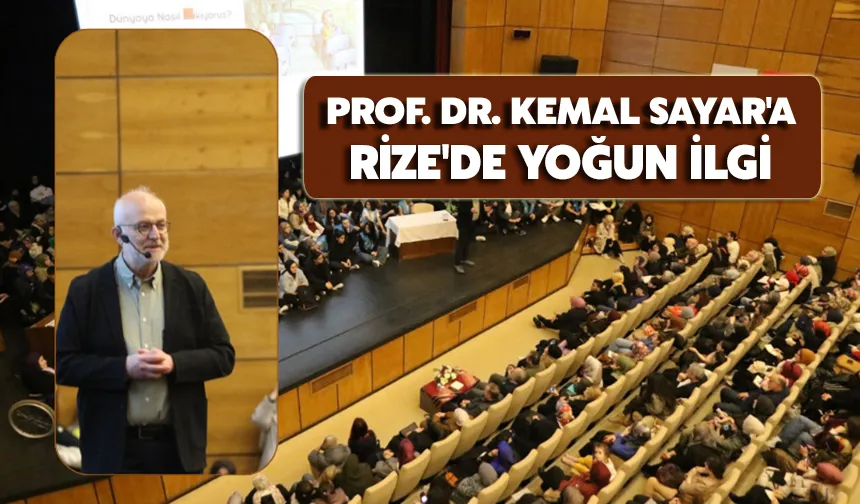 Prof. Dr. Kemal Sayar'a Rize'de Yoğun İlgi