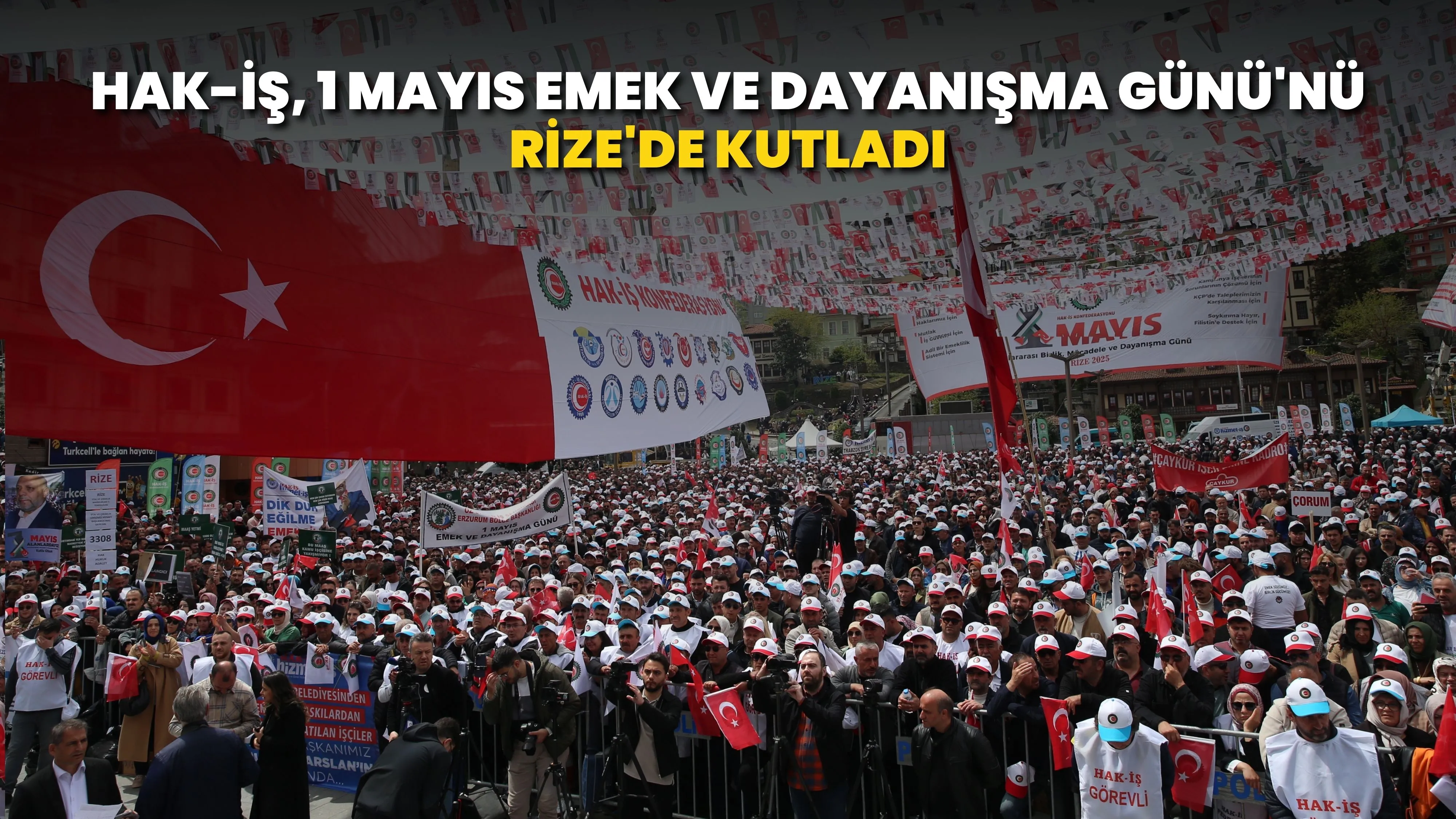 HAK-İŞ, 1 Mayıs Emek ve Dayanışma Günü'nü Rize'de kutladı