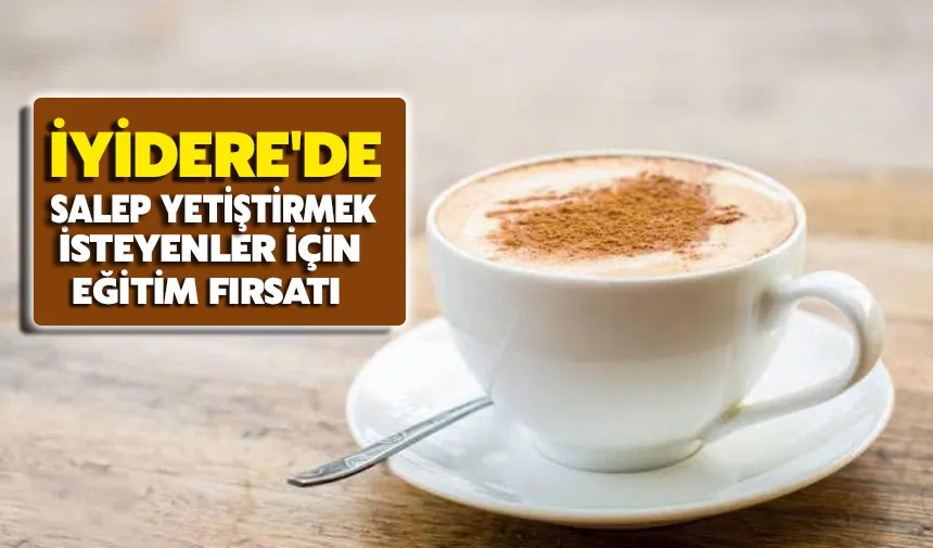 İyidere'de salep yetiştirmek isteyenler için eğitim fırsatı
