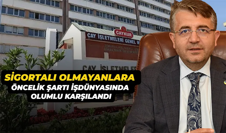 Sigortalı Olmayanlara Öncelik Şartı İş Dünyasında Olumlu Karşılandı