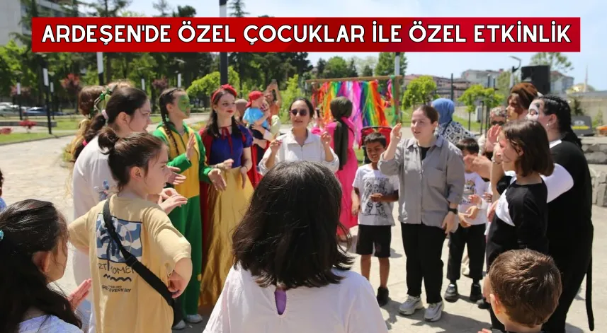 Ardeşen'de özel çocuklar için etkinlik gerçekleştirildi