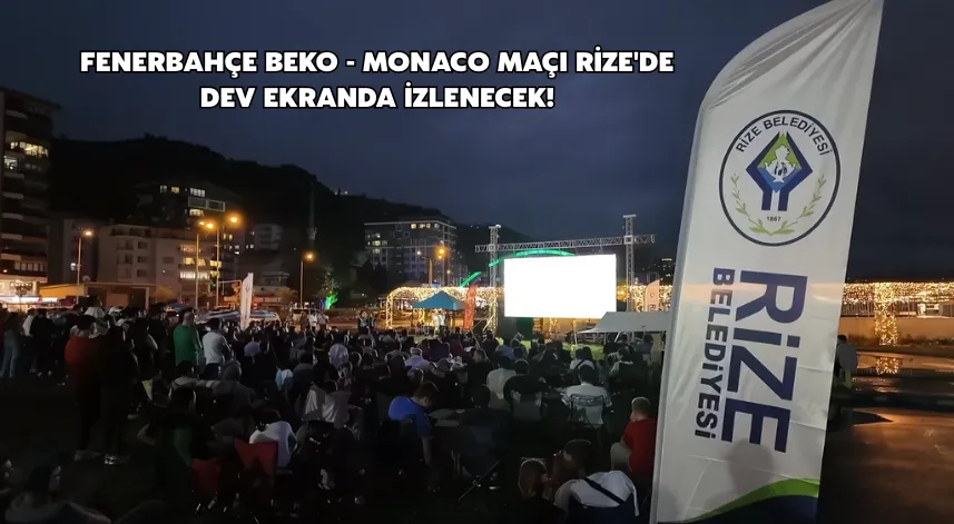 Fenerbahçe Beko - Monaco Maçı Rize'de Dev Ekranda İzlenecek!