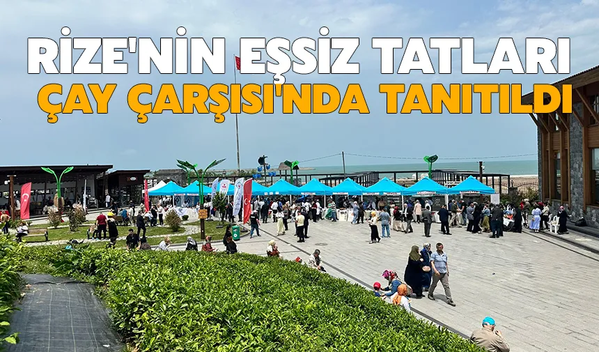 Rize'nin eşsiz tatları çay çarşısı'nda tanıtıldı