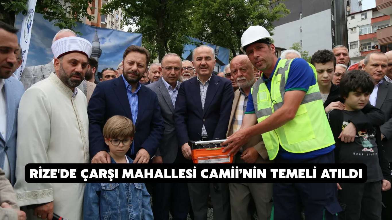 Rize merkez çarşı mahallesi camii için temel atma töreni düzenlendi