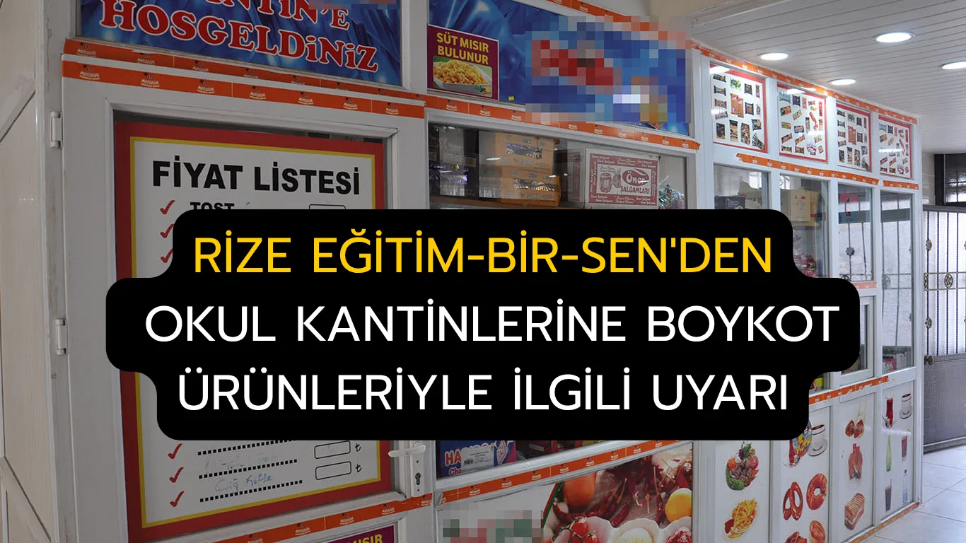 Rize Eğitim-Bir-Sen'den okul kantinlerine boykot ürünleriyle ilgili uyarı