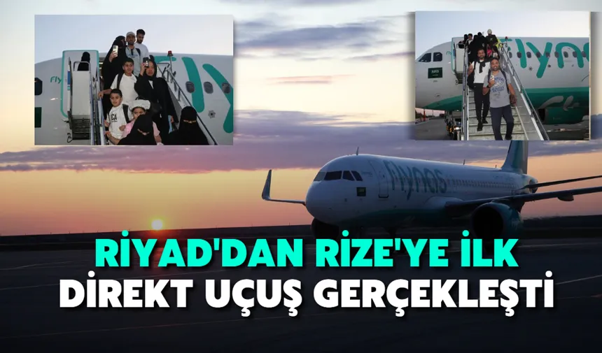 Riyad'dan Rize'ye ilk direkt uçuş gerçekleşti