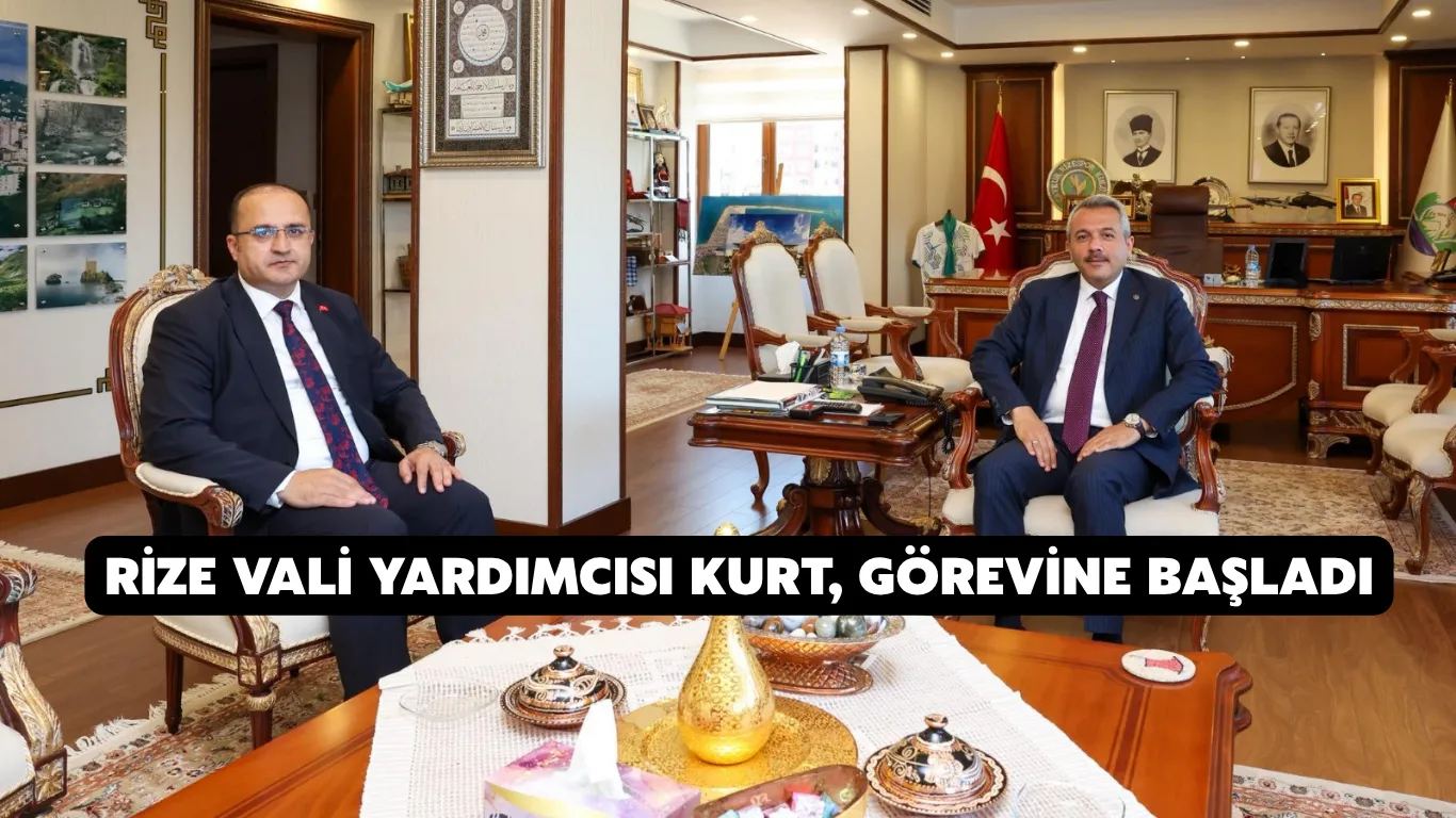 Rize Vali Yardımcısı Kurt, görevine başladı