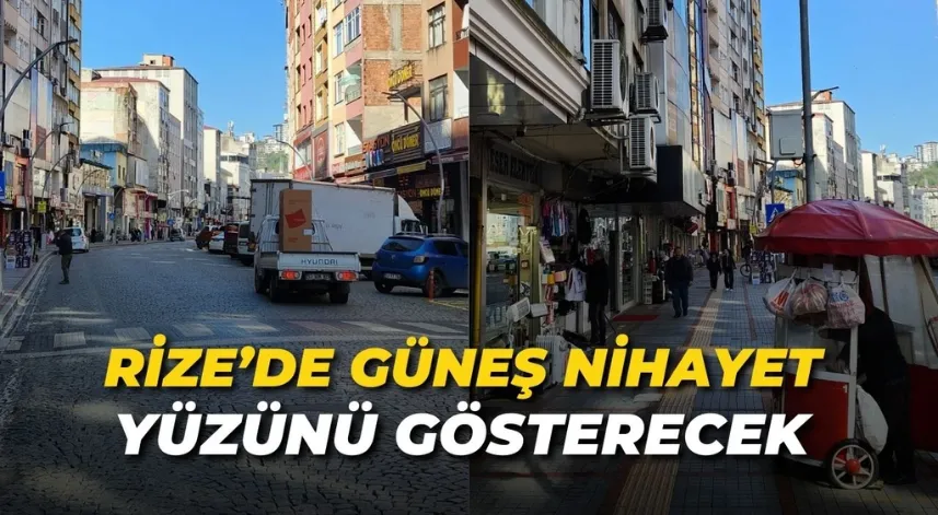 Rize’de Bugün ve Haftada Hava Açık: Güneş Geliyor!