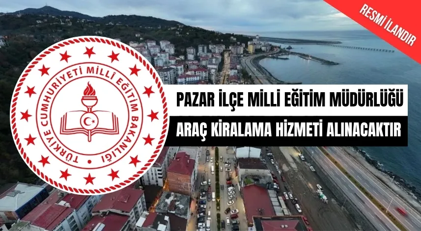 PAZAR İLÇE MİLLİ EĞİTİM MÜDÜRLÜĞÜ ÖZEL EĞİTİM TAŞIMA İHALESİ