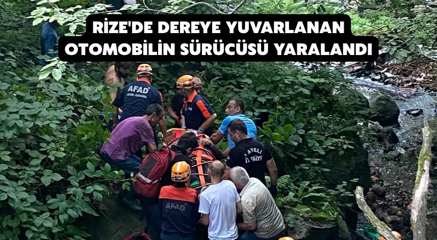 Rize'de dereye yuvarlanan otomobilin sürücüsü yaralandı
