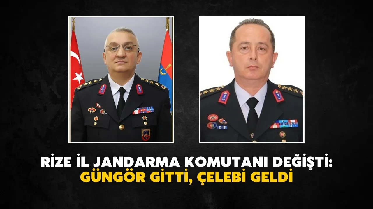 Rize İl Jandarma Komutanı değişti: Güngör gitti, Çelebi geldi