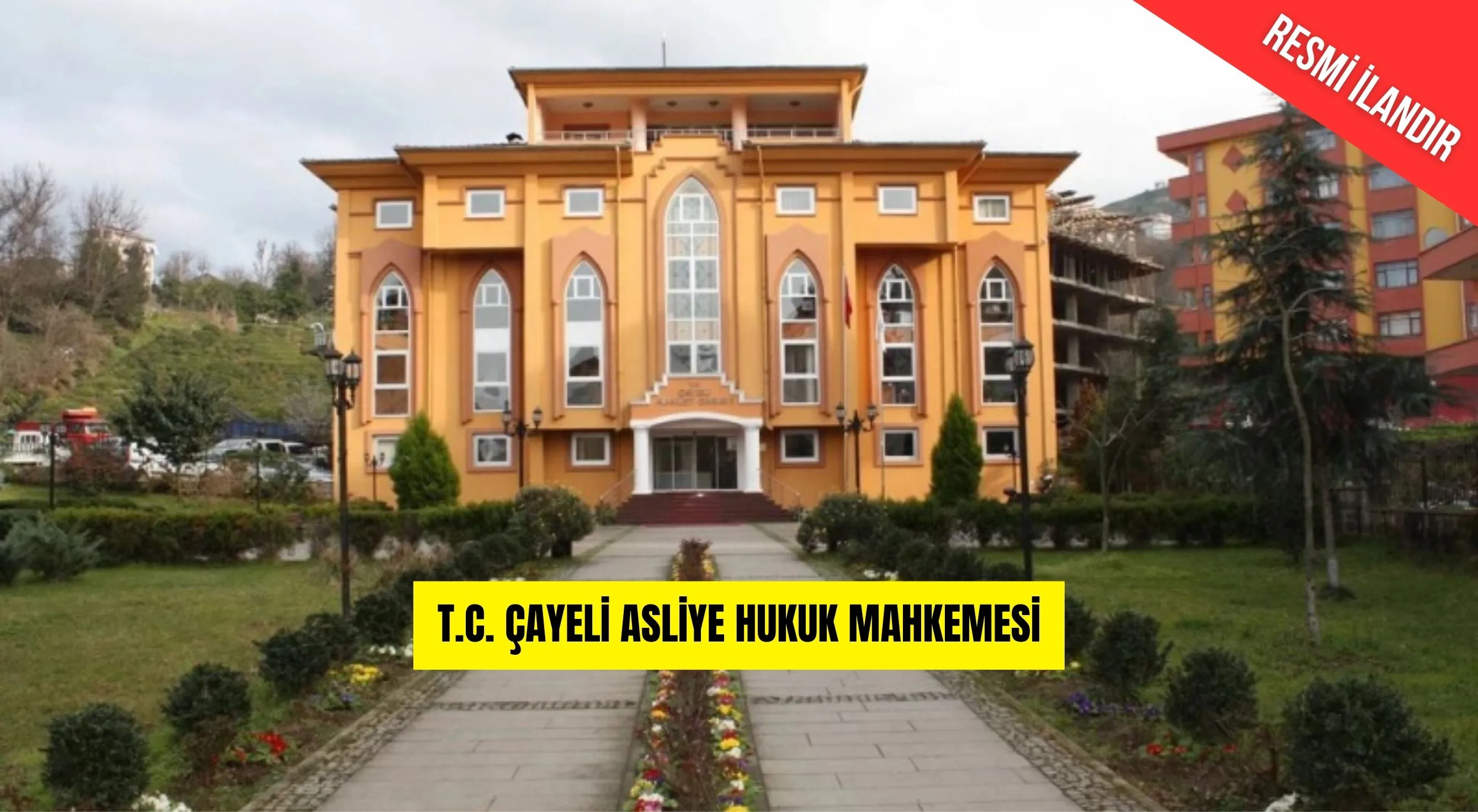 T.C. ÇAYELİ ASLİYE HUKUK MAHKEMESİ