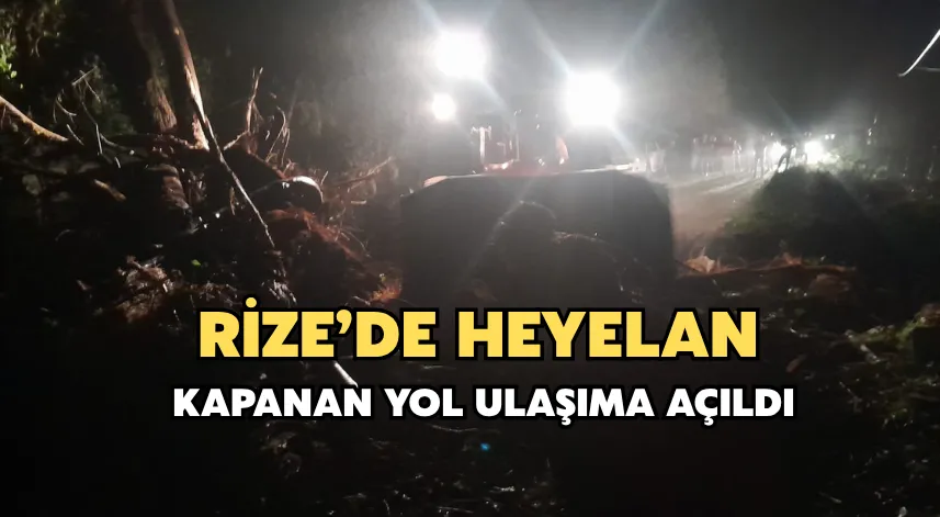 Rize’de heyelan; kapanan yol ulaşıma açıldı
