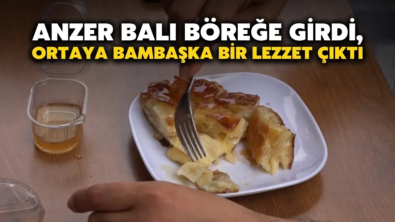 Anzer Balı böreğe girdi, ortaya bambaşka bir lezzet çıktı