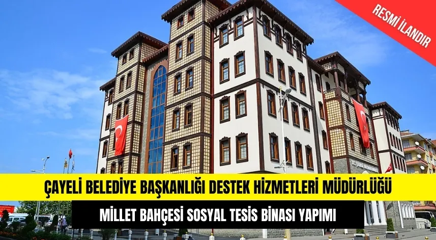 ÇAYELİ BELEDİYESİ MİLLET BAHÇESİ SOSYAL TESİS BİNASI YAPIMI